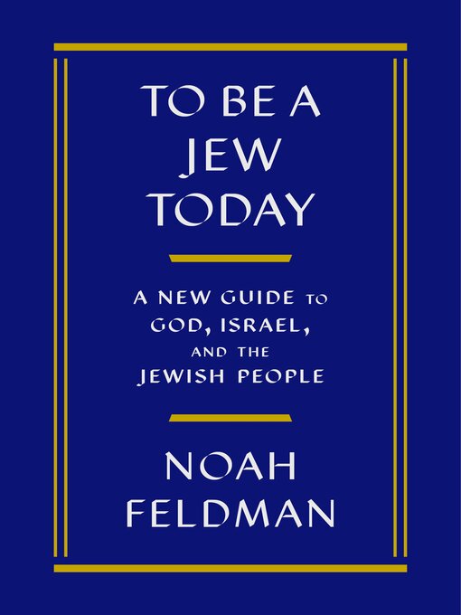 Title details for To Be a Jew Today by Noah Feldman - Wait list